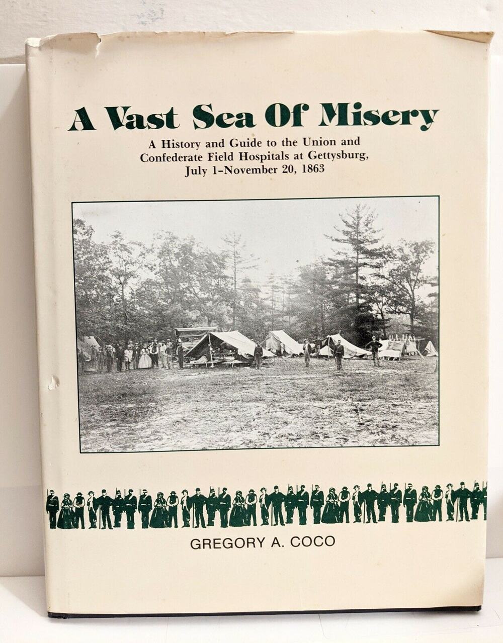A VAST SEA OF MISERY History and Guide to Gettysburg Civil War Field Hospitals